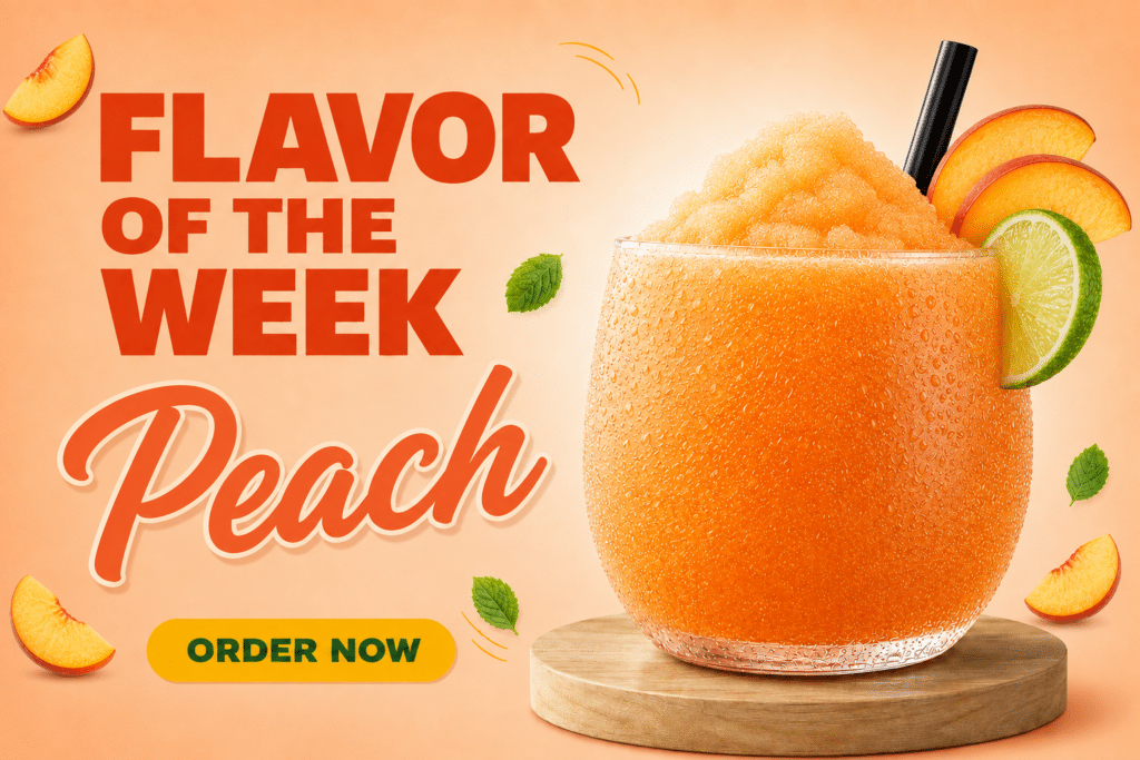 Bold orange text proclaims 'Flavor of the Week' with a peach slush in a rounded glass, garnished with lime, peach slices, and a wooden pedestal; 'Order Now' button implied.